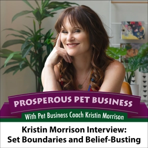 Episode 130. Kristin Morrison Interview: Set Boundaries and Belief-Busting