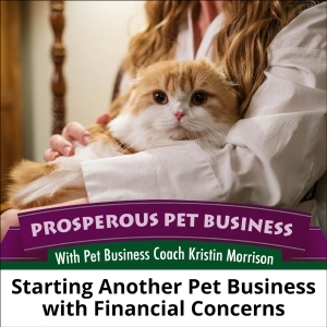 Episode 135. Starting Another Pet Business with Financial Concerns