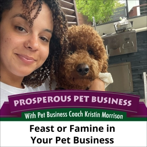 Episode 148: Feast or Famine in Your Pet Business