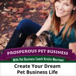 Ep. 158: Create Your Dream Pet Business Life