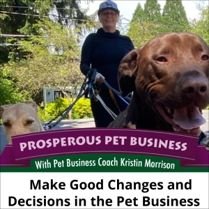 Ep. 176: Make Good Changes and Decisions in the Pet Business