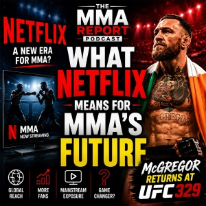 What Netflix Means for MMA’s Future | McGregor Returns at UFC 329
