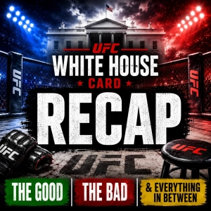 UFC White House Card Recap: The Good, The Bad & Everything In Between