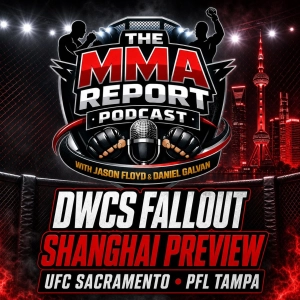 DWCS Week 3 Fallout, UFC Sacramento & PFL Tampa Recaps + UFC Shanghai Preview