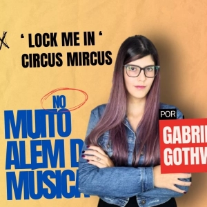 ”Lock Me In” de Circus Mircus nesta edição de ”Muito Além da Música”