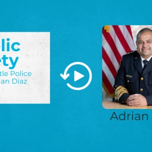 Webinar replay: Public safety with Seattle Police Department Chief Adrian Diaz