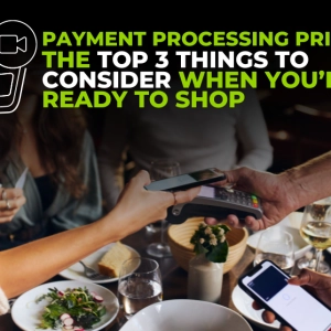 Payment Processing Priorities: The top 3 things to consider when you’re ready to shop