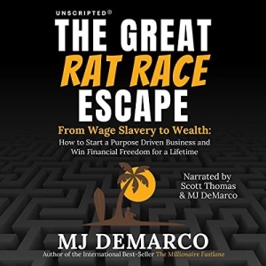 Unscripted: The Great Rat-Race Escape (MJ DeMarco)