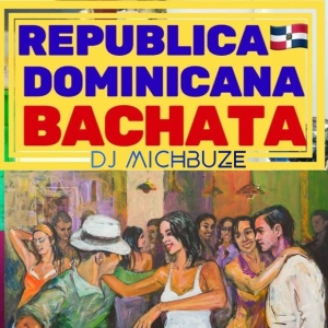 DJ michbuze - bachata dominicana mix 2018 - 2022 clasica dominicaine 192