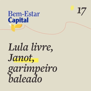 #017 Lula Livre ? Janot e garimpeiro baleado.