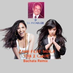 Zaho, Indila - Roi 2 Coeur (DJ michbuze Bachata remix 2023 - français française french)