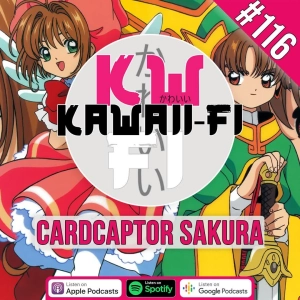 KFR 116: Cardcaptor Sakura - A tale of 3 dubs!
