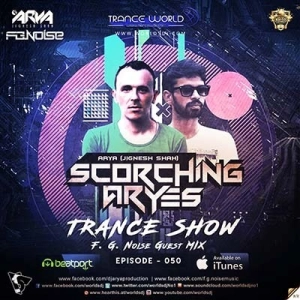 SCORCHING ARYes Episode 050 - ARYA (Jignesh Shah) & F.G. Noise Guest Mix