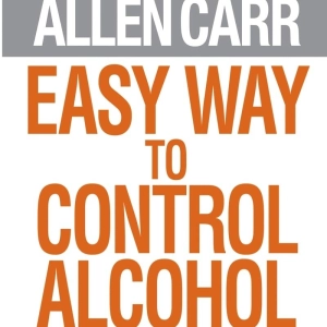 Easy Way to Control Alcohol (Allen Carr)