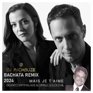 Camille Lellouche, Grand Corps Malade - Mais je t'aime (Dj michbuze Bachata Remix 2.0 2024)