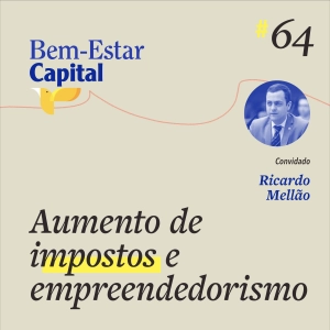 #064 Ricardo Mellão - Aumento de Impostos e Empreendedorismo