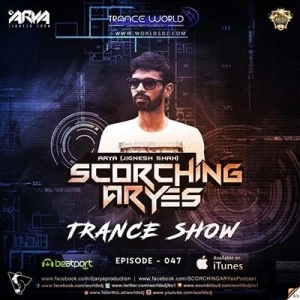 SCORCHING ARYes Episode 047 - ARYA (Jignesh Shah)