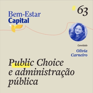 #063 Live Olivia Carneiro - Public Choice, Administração Pública e Universidade de Chicago