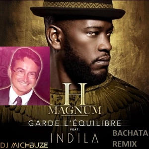 H Magnum, Indila - Garde l'équilibre (DJ michbuze French Bachata remix français 2022)