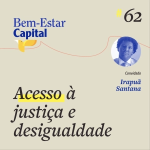 #062 Live Irapuã Santana - Acesso à Justiça e Desigualdade