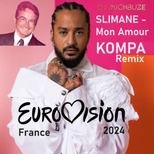 Slimane - Mon Amour (Dj michbuze French KOMPA Remix Eurovision 2024 France)