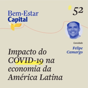 #052 Live Felipe Camargo - Impacto Do COVID-19 Na Economia Da América Latina
