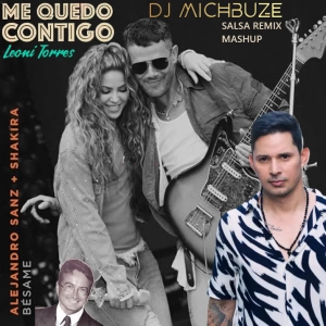Alejandro Sanz, Shakira, Leoni Torres - Besame que me quedo contigo (DJ michbuze salsa remix 2025)