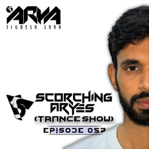 SCORCHING ARYes Episode 057 - ARYA (Jignesh Shah)