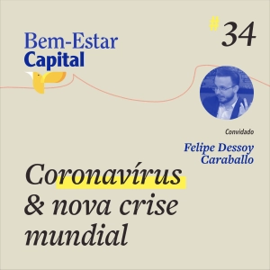 #034 Coronavírus e Nova Crise Mundial.