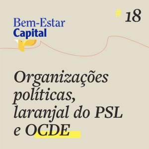#018 Grupos políticos, agenda propositiva e OCDE.