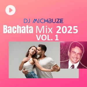 DJ michbuze - Bachata mix best of 2025 vol 1