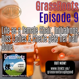 Episode 9 - Initiations, rugby post childbirth, Diss Ladies & Chez has her hair done