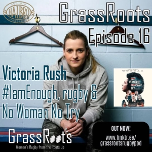 Episode 16 - Victoria Rush, #IamEnough and No Woman, No Try