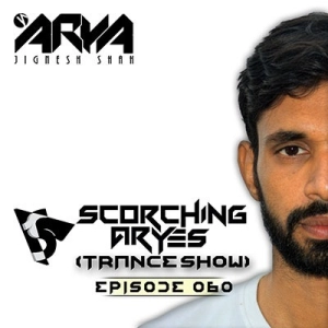 SCORCHING ARYes Episode 060 - ARYA (Jignesh Shah)