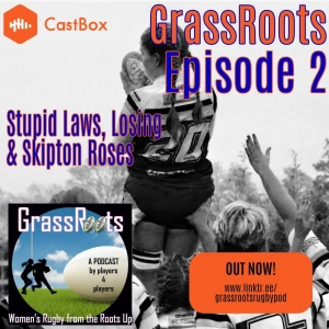 Episode 2 - Losing, stupid laws and Skipton Roses