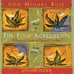 The Four Agreements: A Practical Guide to Personal Freedom