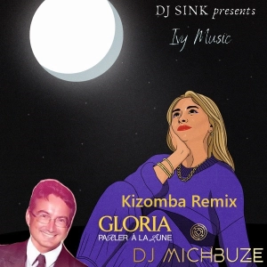 Gloria - Parler à la Lune vs Gime Me (DJ Sink X Dj Ichigo X DJ Zay'X ft  Samila Chica) (DJ michbuze Kizomba remix mashup 2024)