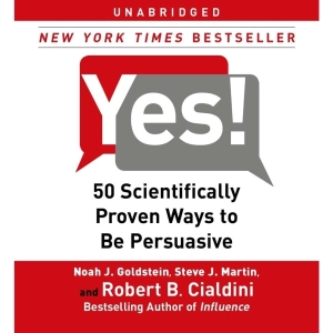 Yes!: 50 Scientifically Proven Ways to Be Persuasive
