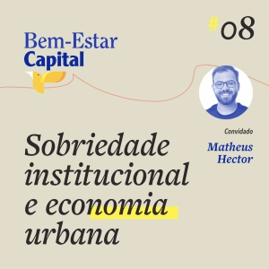 #008 Sobriedade institucional e economia urbana.