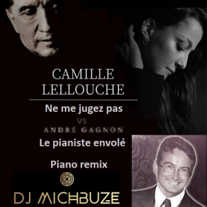 Camille Lellouche - Ne me jugez pas vs Andre Gagnon - Le pianiste envolé (DJ michbuze Mashup remix piano 2022)