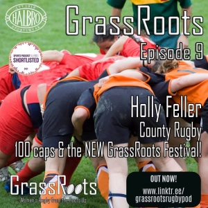 Episode 9 - County Rugby, Holly Feller and the GrassRoots Festival