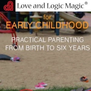 Love and Logic Magic for Early Childhood (2nd Edition) (Jim Fay, Charles Fay)