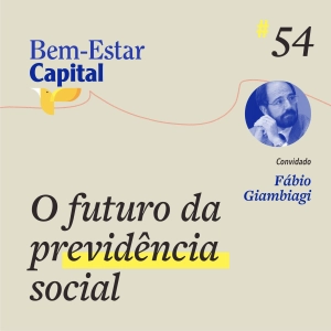 #054 Fabio Giambiagi - O Futuro da Previdência Social