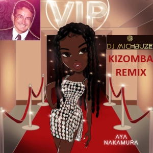 Aya Nakamura x Jennifer Diaz's Beat - VIP (I Need you so) (DJ michbuze Kizomba remix 2022)