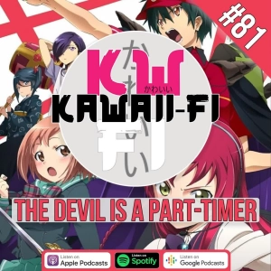 KFR 81: Is The Devil is a Part Timer worth revisiting?