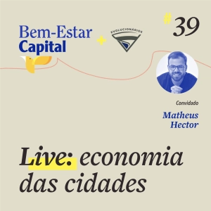 #039 Live com Matheus Hector: Economia das Cidades