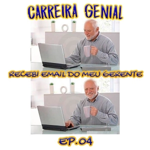 CARREIRA GENIAL EP.04 - PERDI O EMPREGO. E AGORA?