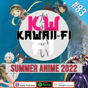 KFR 83: The 2022 Summer Anime season is already here!