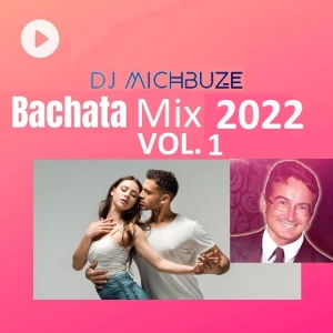 DJ michbuze - Bachata mix best of 2022 vol 1 (192)