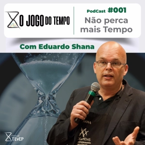 Podcast #001 - Não perca mais Tempo
